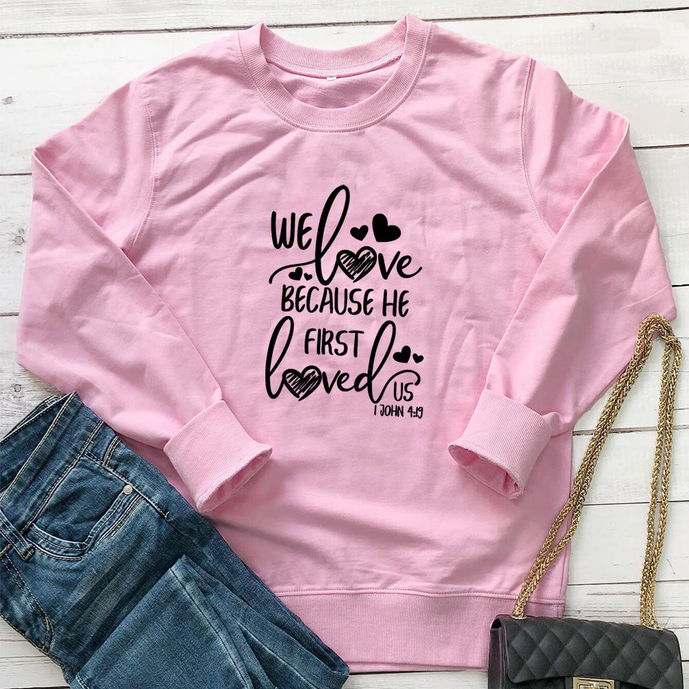 “Because He First Loved Us” Printed Hoodie
