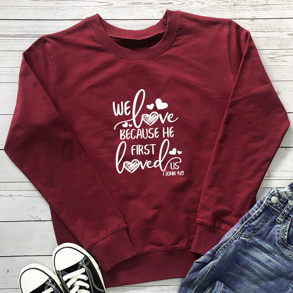 “Because He First Loved Us” Printed Hoodie
